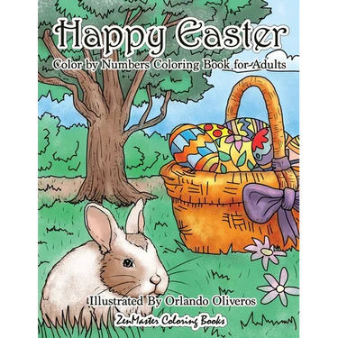 Happy Easter Color By Numbers Coloring Book for Adults: An Adult Color By Numbers Coloring Book of Easter with Spring Scenes, Easter Eggs, Cute Bunnie