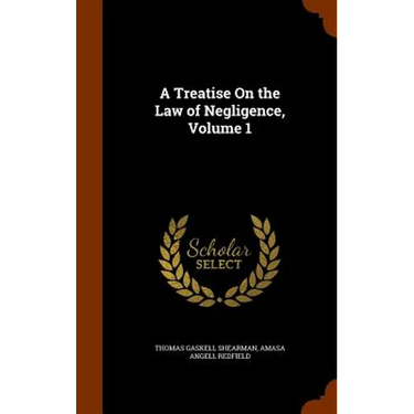 A Treatise On the Law of Negligence, Volume 1