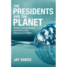 The Presidents and the Planet: Climate Change Science and Politics from Eisenhower to Bush