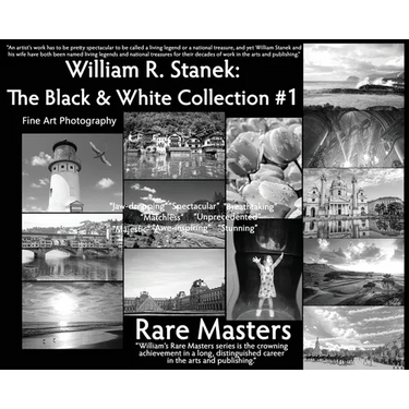 William R. Stanek. The Black and White Collection #1: Fine Art Photography Rare Masters