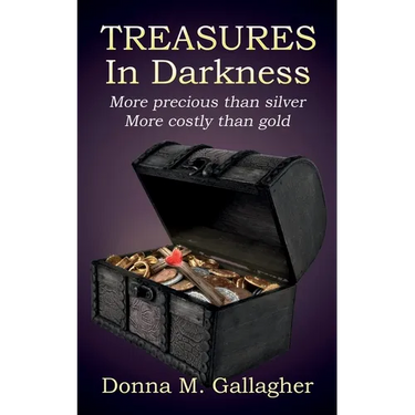 Treasures in Darkness: More Precious than Silver, More Costly than Gold