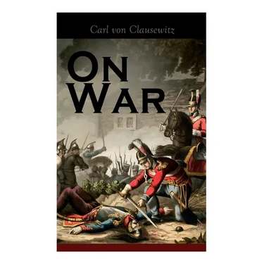 On War: The Strategy of Military and Political Combat (Vom Kriege)