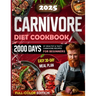 Carnivore Diet Cookbook: 2000 Days of Healthy & Tasty Carnivore Recipes for Beginners Easy 30-day Meal Plan with Full Color Pictures