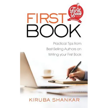 First Book: Practical Tips from Best-selling Authors on Writing Your First Book