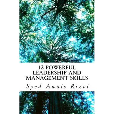 12 Powerful Leadership and Management Skills: Leadership for Productivity and Project Management