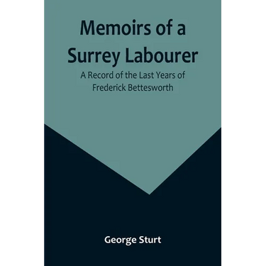 Memoirs of a Surrey Labourer: A Record of the Last Years of Frederick Bettesworth