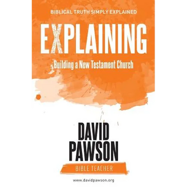 EXPLAINING Building a New Testament Church