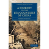 A Journey to the Tea Countries of China: Including Sung-Lo and the Bohea Hills; With a Short Notice of the East India Company's Tea Plantations in T