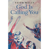 God Is Calling You: 31- Day Devotional to Help You Pursue God's Purpose for Your Life