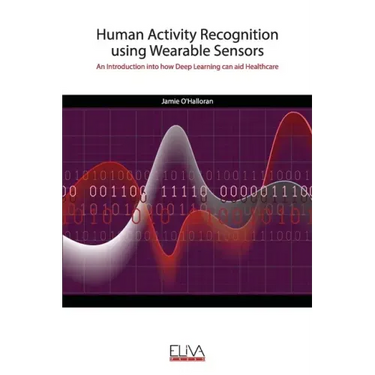 Human Activity Recognition using Wearable Sensors: An Introduction into how Deep Learning can aid Healthcare