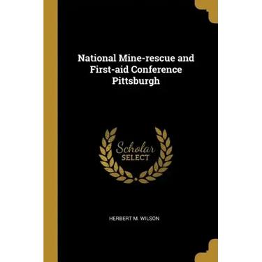 National Mine-rescue and First-aid Conference Pittsburgh