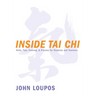 Inside Tai Chi: Hints, Tips, Training & Process for Students and Teachers