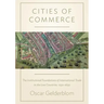 Cities of Commerce: The Institutional Foundations of International Trade in the Low Countries, 1250-1650