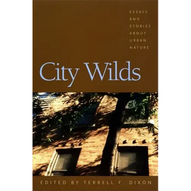 City Wilds: Essays and Stories about Urban Nature