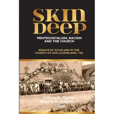 Skin Deep: Pentecostalism, Racism and the Church: