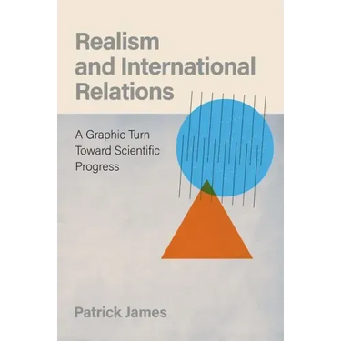 Realism and International Relations: A Graphic Turn Toward Scientific Progress