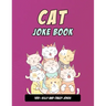 Cat Joke Book: Silly Cat Gift For Cat Lovers, 100+ Crazy Cat Jokes
