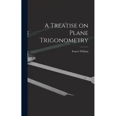 A Treatise on Plane Trigonometry