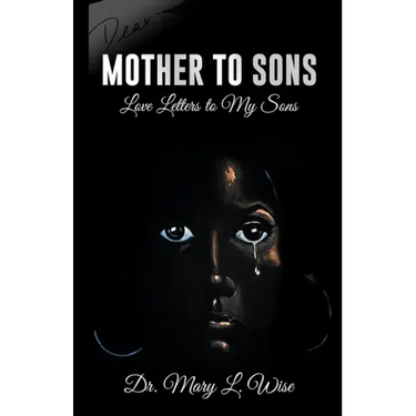 Mother to Sons: Love Letters to My Sons