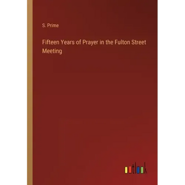 Fifteen Years of Prayer in the Fulton Street Meeting