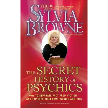 The Secret History of Psychics: How to Separate Fact from Fiction - And Tap Into Your Own Psychic Abilities