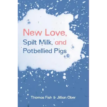 New Love, Spilt Milk, and Potbellied Pigs