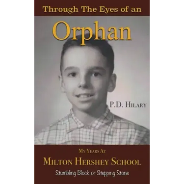 Through the Eyes of an Orphan: My Years at Milton Hershey School: Stumbling Block or Stepping Stone