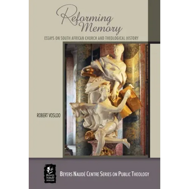 Reforming Memory: Essays on South African Church and Theological History