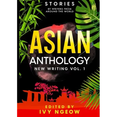 Asian Anthology: New Writing Vol. 1: Stories by Writers from Around the World