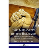 The Authority of the Believer: Principles Set Forth in the Epistle to the Ephesians (Hardcover)