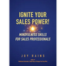 Ignite Your Sales Power!: Mindfulness Skills for Sales Professionals