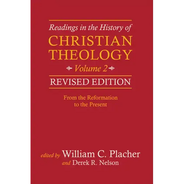 Readings in the History of Christian Theology, Volume 2, Revised Edition: From the Reformation to the Present
