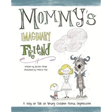 Mommy's Imaginary Friend: Talking to Young Children About Depression