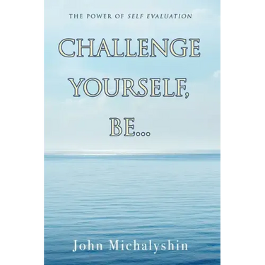 Challenge Yourself, Be...: The Power of Self Evaluation