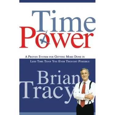 Time Power: A Proven System for Getting More Done in Less Time Than You Ever Thought Possible