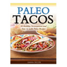Paleo Tacos: 50 Healthy, Scrumptious and Easy to make Paleo Recipes