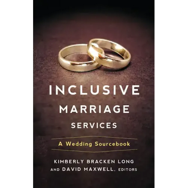 Inclusive Marriage Services: A Wedding Sourcebook