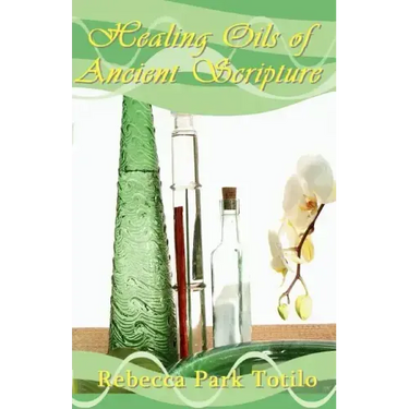Healing Oils of Ancient Scripture