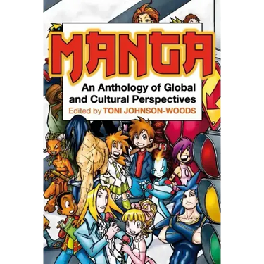 Manga: An Anthology of Global and Cultural Perspectives