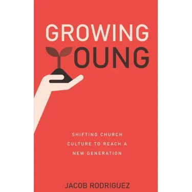 Growing Young: Shifting Church Culture to Reach a New Generation