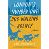London's Number One Dog-Walking Agency: A Memoir