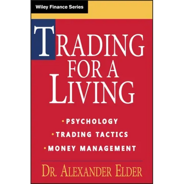 Trading for a Living: Psychology, Trading Tactics, Money Management