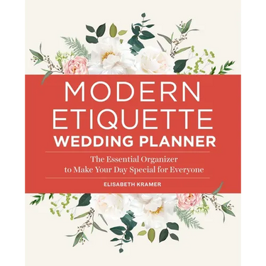 Modern Etiquette Wedding Planner: The Essential Organizer to Make Your Day Special for Everyone