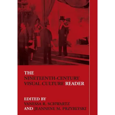 The Nineteenth-Century Visual Culture Reader