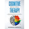 Cognitive Behavioral Therapy: The 10 Steps CBT Workbook With Techniques for Retraining Your Brain Made Simple. For Managing Anxiety, Depression, Ang