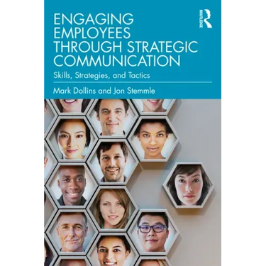 Engaging Employees Through Strategic Communication: Skills, Strategies, and Tactics