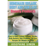Homemade Organic Body and Skin Care Beauty Products: Easy to Make Lotions, Creams, Scrubs, Body Butters, Hair Products, and Lip Care Recipes for Women
