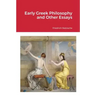 Early Greek Philosophy and Other Essays