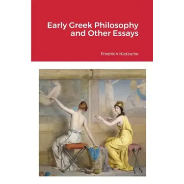Early Greek Philosophy and Other Essays
