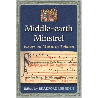 Middle-Earth Minstrel: Essays on Music in Tolkien